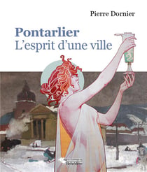 Pontarlier, l'esprit d'une ville