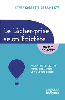 Le lâcher-prise selon Epictète - accepter ce qui est pour cheminer vers le bonheur