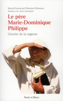 Ouvrier de la sagesse - le père Marie-Dominique Philippe, un homme libre