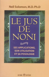 Le jus de noni - ses applications, son utilisation et sa posologie