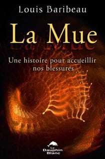 La mue - une histoire pour accueillir nos blessures