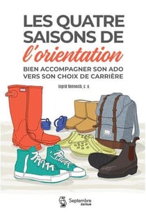 Les quatre saisons de l'orientation : bien accompagner son ado vers son choix de carrière