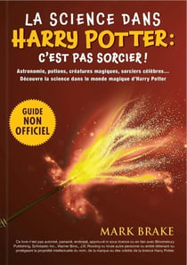 La science dans Harry Potter : c'est pas sorcier !