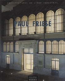 Friese Paul. Architectures de l'Age Industriel