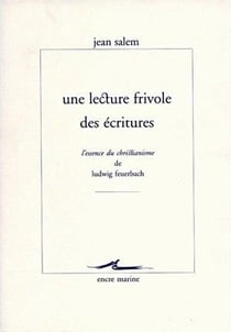 Une Lecture frivole des Écritures : L'essence du Christianisme de Ludwig Feuerbach