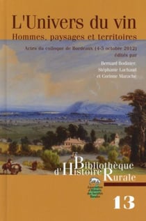 L'univers du vin - hommes, paysages et territoires - actes du colloque de Bordeaux (2-5 octobre 2012)