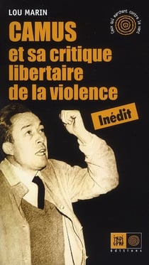 Albert Camus Et Sa Critique Libertaire De La Violence