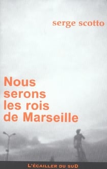 Nous serons les rois de marseille