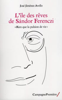 L Ile Des Reves De Sandor Ferenczi : Rien Que La Pulsion De Vie