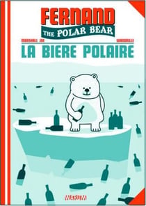 Fernand the polar bear Tome 1 - la bière polaire