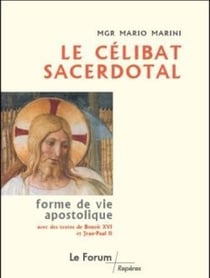 Le célibat sacerdotal : Forme de vie apostolique avec des textes de Benoît XVI et Jean-Paul II