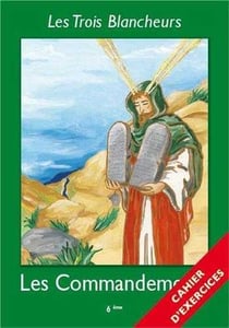Les trois blancheurs - vi - les trois blancheurs - les commandements - cahier d'exercices - annee vi