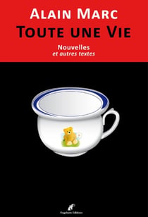 Toute une vie - nouvelles et autres textes