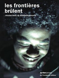 Les frontieres brulent : Nicolas Klotz & Elisabet Perceval