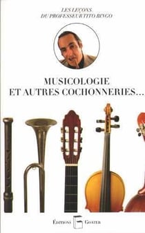 Musicologie et autres cochonneries - les leçons du professeur Tito Bingo
