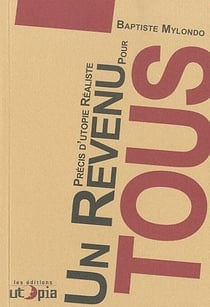 Un revenu pour tous - précis d'utopie réaliste