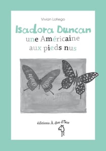 Isadora Duncan - une américaine aux pieds nus