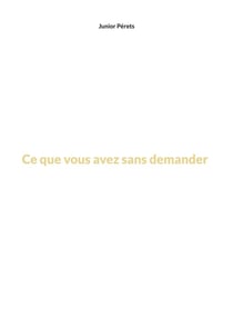 Ce que vous avez sans demander