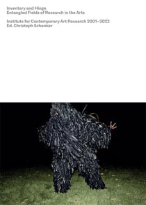 Inventory and hinge : entangled fields of research in the arts - institute for contemporary art research 2001?2022
