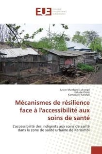 Mecanismes de resilience face A l'accessibilite aux soins de sante : L'accèssibilite des indigents aux soins de sante dans la zone de sante urbaine de Karisimbi