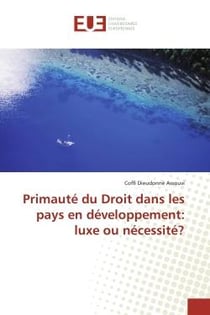 Primauté du droit dans les  pays en développement : luxe ou nécessité?