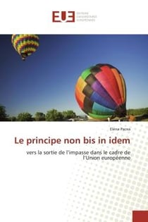 Le principe non bis in idem - vers la sortie de l'impasse dans le cadre de l'Union européenne