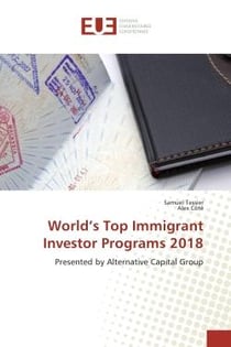 World's Top Immigrant Investor Programs 2018 : Presented by Alternative Capital Group