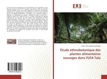 Etude ethnobotanique des plantes alimentaires sauvages dans l'ufa tala