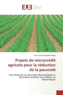 Projets de microcrédit agricole pour la réduction de la pauvreté : Une étude de cas du projet Marrambajane in Kind dans le district de Chókwé, au Mozambique