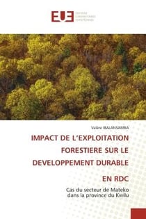 IMPACT DE L'EXPLOITATION FORESTIERE SUR LE DEVELOPPEMENT DURABLE EN RDC : Cas du secteur de Mateko dans la province du Kwilu