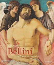 Giovanni Bellini : influences croisées