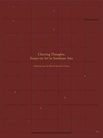 Charting thoughs essays on art in southeast asia