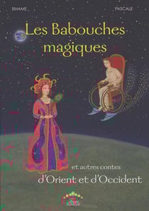 Les Babouches magiques et autres contes d'Orient et d'Occident