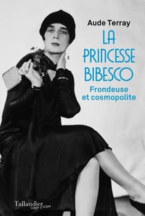 La princesse Bibesco : frondeuse et cosmopolite