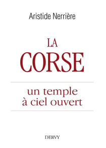 La Corse - un temple à ciel ouvert