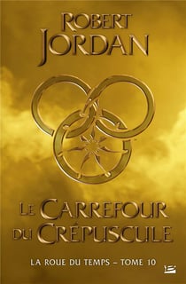 La roue du temps Tome 10 : le carrefour du crépuscule