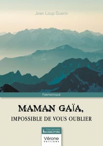 Maman Gaïa, impossible de vous oublier