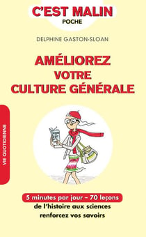 C'est malin poche : améliorez votre culture générale - 5 minutes par jour - 70 leçons de l'histoire aux sciences, renforcez vos savoirs