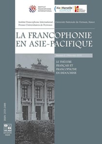 La francophonie en Asie-Pacifique - le théâtre français et francophone en Indochine