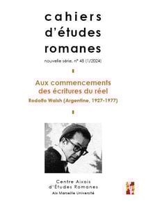 Cahiers d'études romanes n.48 : Aux commencements des écritures du réel - Rodolfo Walsh (Argentine, 1927-1977)