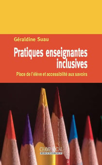Pratiques enseignantes inclusives - place de l'eleve et accessibilite aux savoirs