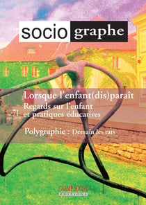 LE SOCIOGRAPHE n.71 : lorsque l'enfant (dis)paraît - regards sur l'enfant et pratiques éducatives