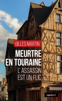 Le geste noir Tome 221 : meurtre en Touraine - l'assassin est un flic