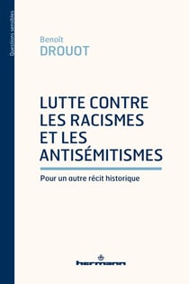 Lutte contre les racismes et les antisémitismes : Pour un autre récit historique