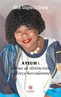 Ayeuh : femme de distinction, la force herculéenne