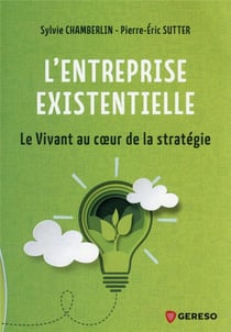 L'entreprise existentielle : le vivant au coeur de la stratégie
