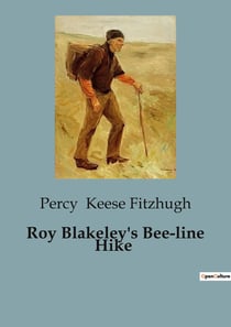 Roy Blakeley's Bee-line Hike : A Humorous Adventure of Boy Scouts on a Straight Path