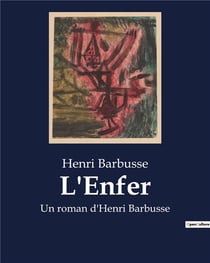 L'Enfer : Un roman d'Henri Barbusse