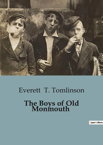 The Boys of Old Monmouth : A tale of courage and camaraderie in Revolutionary America.