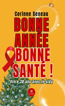 Bonne année et bonne santé ! Vivre 38 ans avec le sida